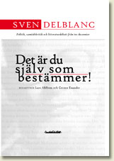 Det &auml;r du sj&auml;lv som best&auml;mmer! Politik, samtidskritik och litteraturdebatt fr&aring;n tre decennier