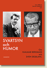 Svartsyn och humor. Om Hjalmar Bergman och Sven Delblanc